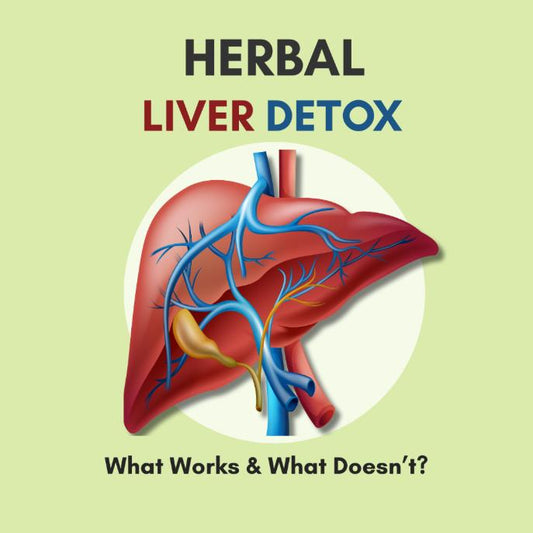 Herbal Liver Detox: What Works & What Doesn’t?