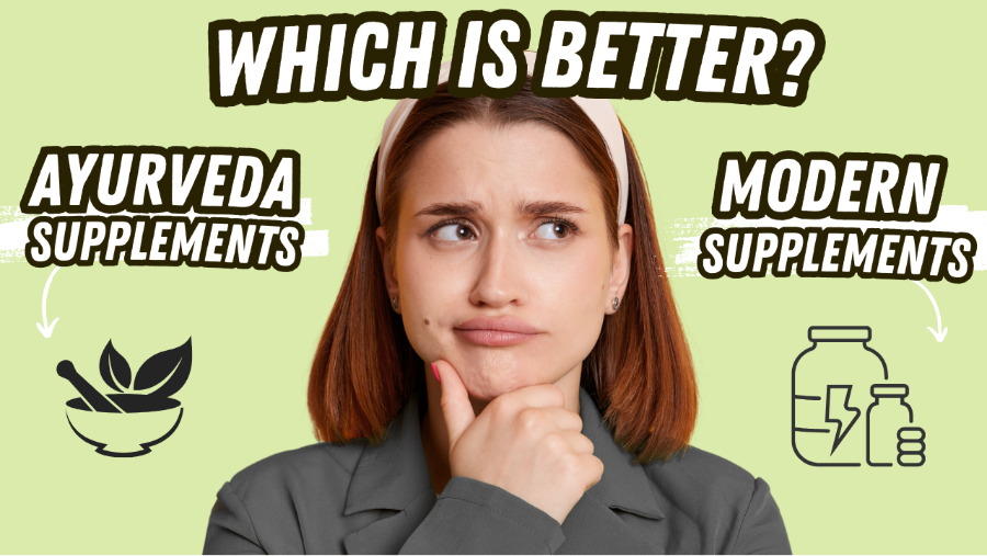 Ayurveda vs. Modern Supplements – Which is Better?
