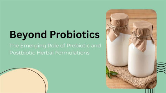Beyond Probiotics: The Emerging Role of Prebiotic and Postbiotic Herbal Formulations