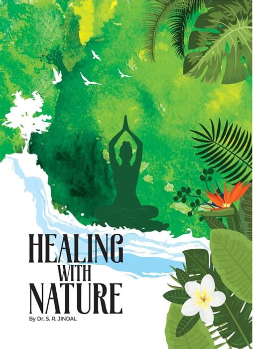 HEALING WITH NATURE - DR. S. R. JINDAL